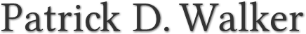 Patrick D. Walker Patrick D. Walker