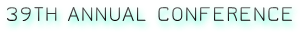 39TH ANNUAL CONFERENCE 39TH ANNUAL CONFERENCE